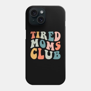 Tired Moms Club Funny Phone Case