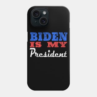 biden is my president Phone Case