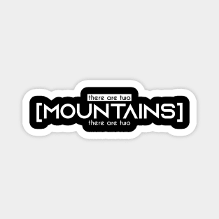 There are Only Two Mountains Dark Version Magnet