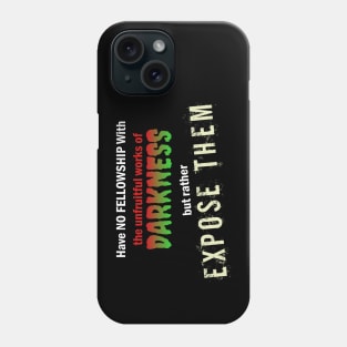 Ephesians 5:11 Expose Darkness Bible Verse Phone Case