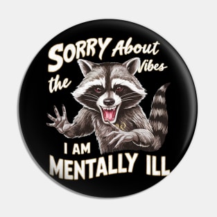 sorry about the vibes i am mentally ill Pin