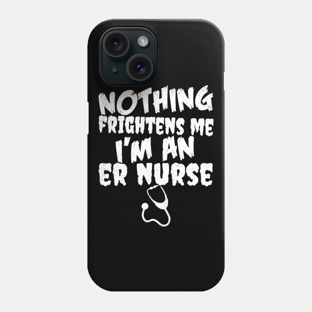 Nothing Frightens Me I'm an ER Nurse Halloween Phone Case by Bluebird Moon