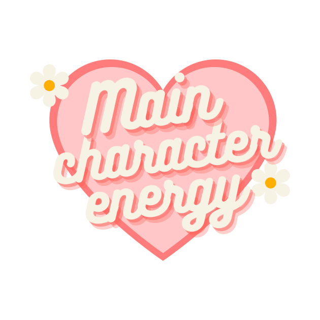 Main Character Energy by It Girl Designs