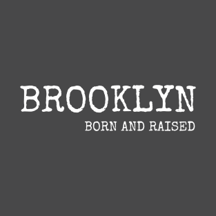 Brooklyn Born and Raised with White Lettering T-Shirt