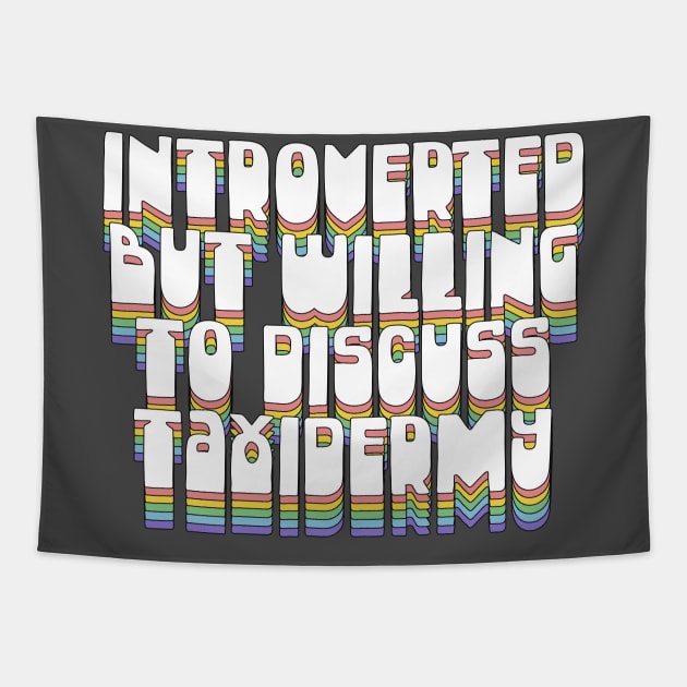 Introverted But Willing To Discuss Taxidermy Tapestry by DankFutura