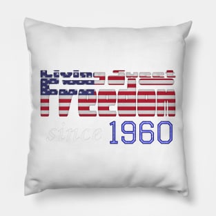 Living Sweet Freedom Since 1960 Pillow