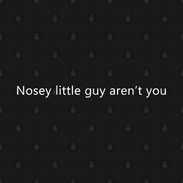 Shirt for nosey people (small font) by GreenGuyTeesStore