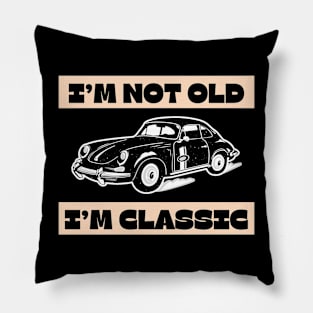 I'm Not Old I'm Classic Funny Car Graphic - Mens & Womens Pillow