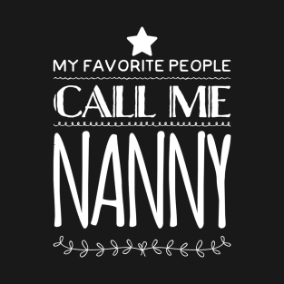 My Favorite People Call Me Nanny T-Shirt