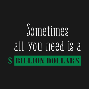 Billion Dollars T-Shirt