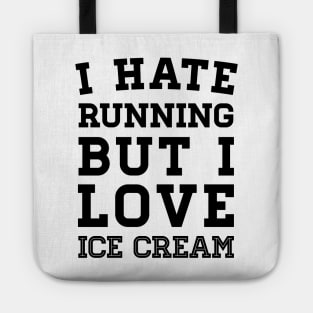 I Hate Running But I Love Ice Cream Tote