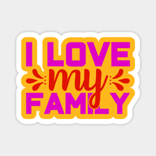 i love my family Magnet