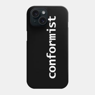 Conformist Minimal Typography White Text Phone Case