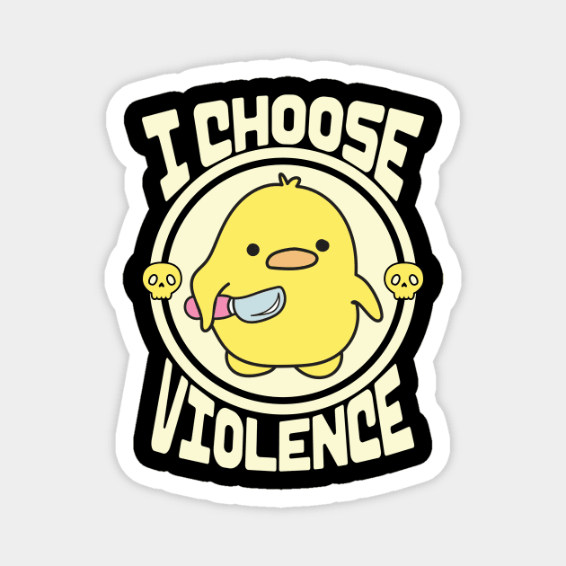 Funny Duck I Choose Violence Magnet by The WYLD Tribe