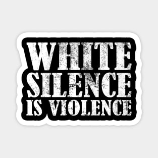 White Silence Is Violence Magnet