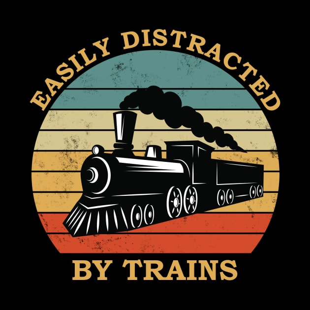 Train lover design- easily distracted by trains by colorbyte