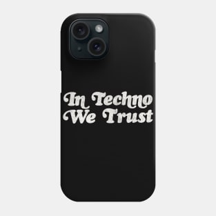 In Techno We Trust -   raver typographic slogan Phone Case