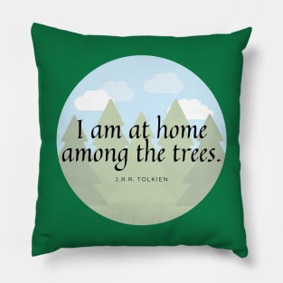 I am at Home Among the Trees Pillow