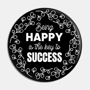 Being Happy Is The Key To Success Pin