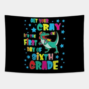 Dinosaur Get Your Cray On It's The First Day Of Sixth Grade Tapestry