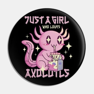 Just A Girl Who Loves Axolotls Pin