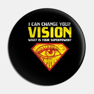 I Can Change Your Vision - What Is Your Superpower? Pin