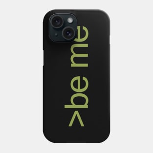 >be me Phone Case