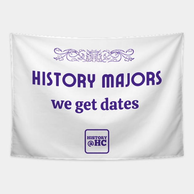 History Majors - We Get Dates Tapestry by HolyCrossHistoryDept