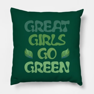 Great girls go green Pillow