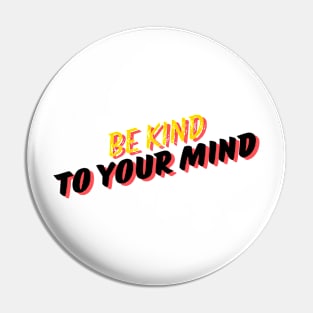 be kind to your mind Pin