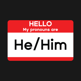 Hello My Pronouns Are He/Him T-Shirt