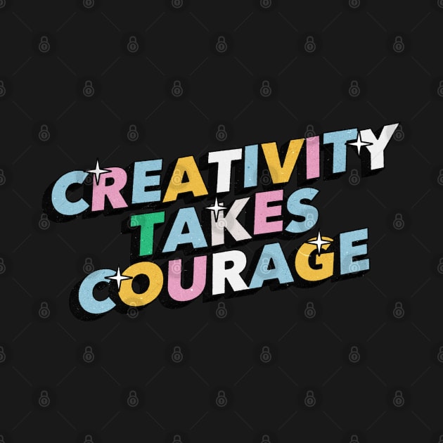 Creativity takes courage - Positive Vibes Motivation Quote by Tanguy44