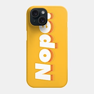 Nope. Warm color scheme, Typographic modern minimalist style. Phone Case