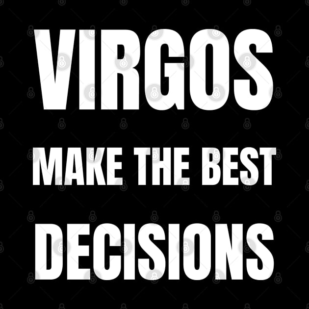 Virgos make the best decisions by InspiredCreative