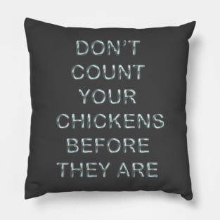 Don´t count your chickens before they are Pillow