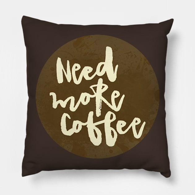 Need more Coffee Pillow by SevenRoses