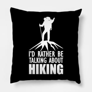 Hiker - I'd rather be talking about hiking w Pillow
