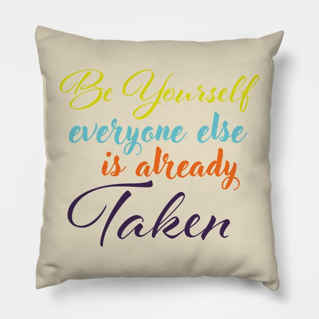 Be yourself everyone else is already taken Pillow by Czajnikolandia