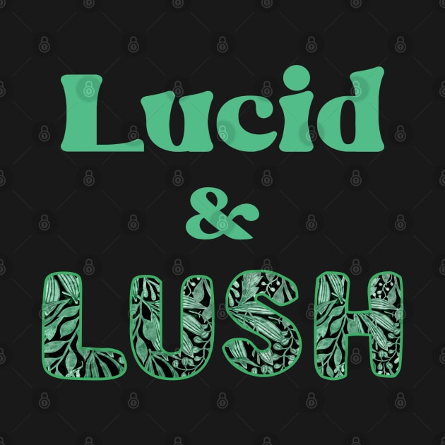 Lucid & Lush by FrootcakeDesigns