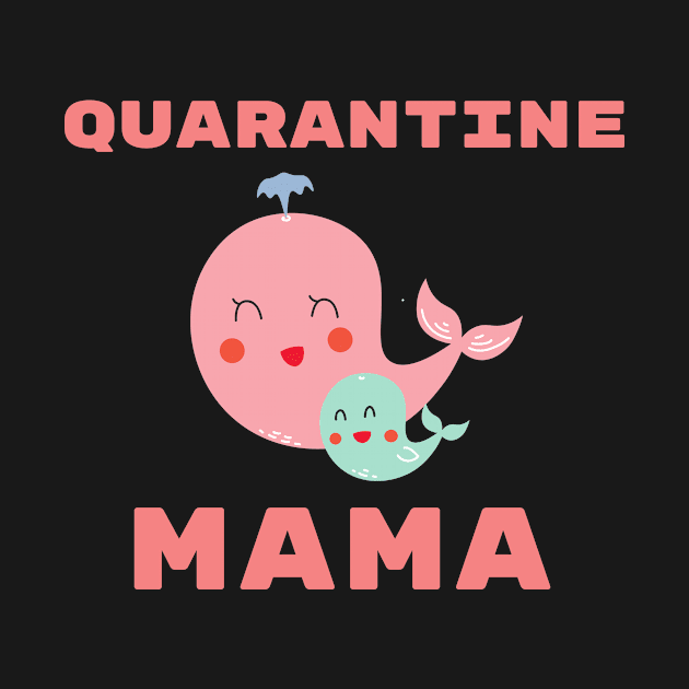 Funny Cute Quarantine Mama Mother Cute Funny Whale Stay Home Sea Family Baby Funny Animals Pets Gift Shirt Nature Nurse Cute Gift Sarcastic Happy Inspirational Motivational Birthday Present by EpsilonEridani