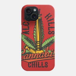 alcohol kills weed chills Phone Case