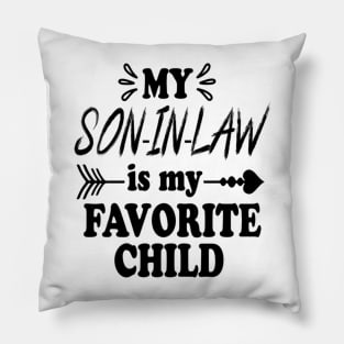 My Son In Law Is My Favorite Child Funny Family Matching Pillow