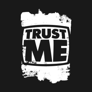 TRUST ME White Paint Background T-Shirt