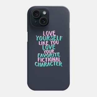 Like You Love Your Favorite Fictional Character Phone Case