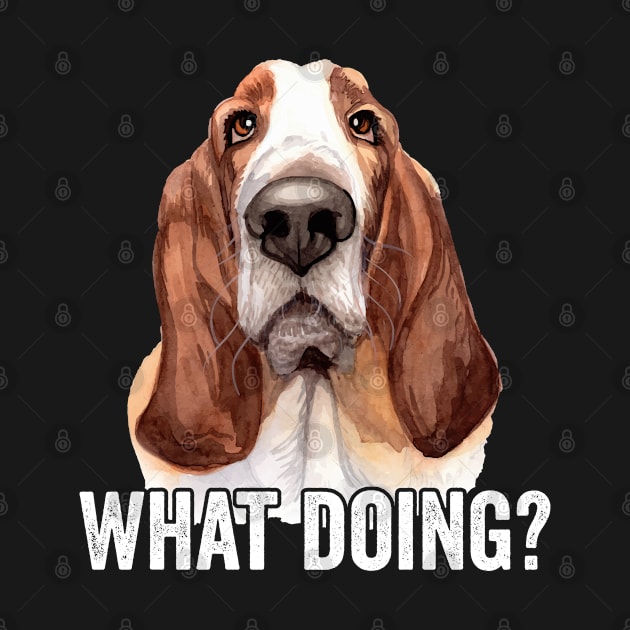 Basset Hound - Basset Hound What Doing by Kudostees