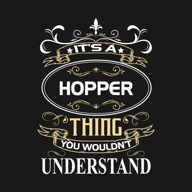 Hopper Name Shirt It's A Hopper Thing You Wouldn't Understand by Sparkle Ontani