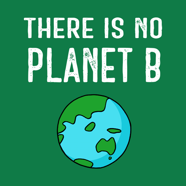 There Is No Planet B (Vivid) - White on Green by ImperfectLife