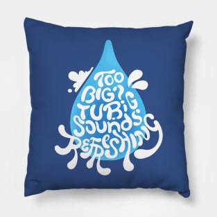 Tubig? Sounds Refreshing hand lettering Pillow