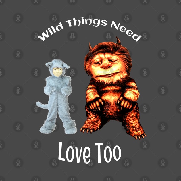 Where the Wild Things Are - Wild Things Need Love Too by Classic Movie Tees