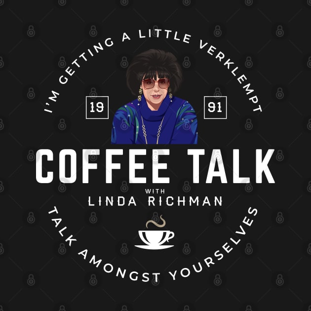 Coffee Talk with Linda Richman - Est. 1991 by BodinStreet